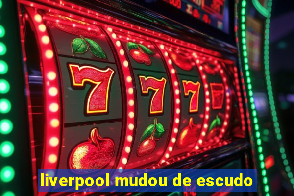 liverpool mudou de escudo